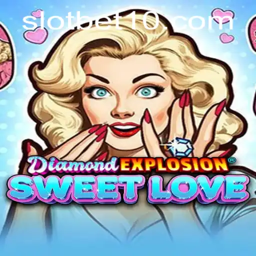 DiamondExplosionSweetLove: A Dazzling Gaming Experience with BET10